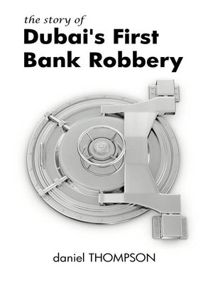cover image of The Story of Dubai's First Bank Robbery